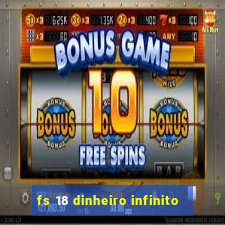 fs 18 dinheiro infinito